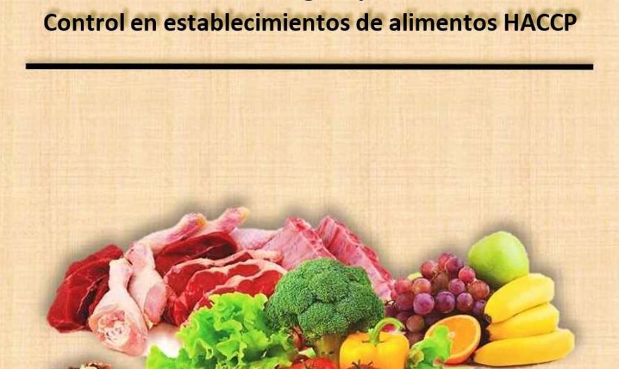 Guía para el diseño, desarrollo e implementación del Sistema de Análisis de Peligros y de Puntos Críticos de Control en establecimientos de alimentos HACCP