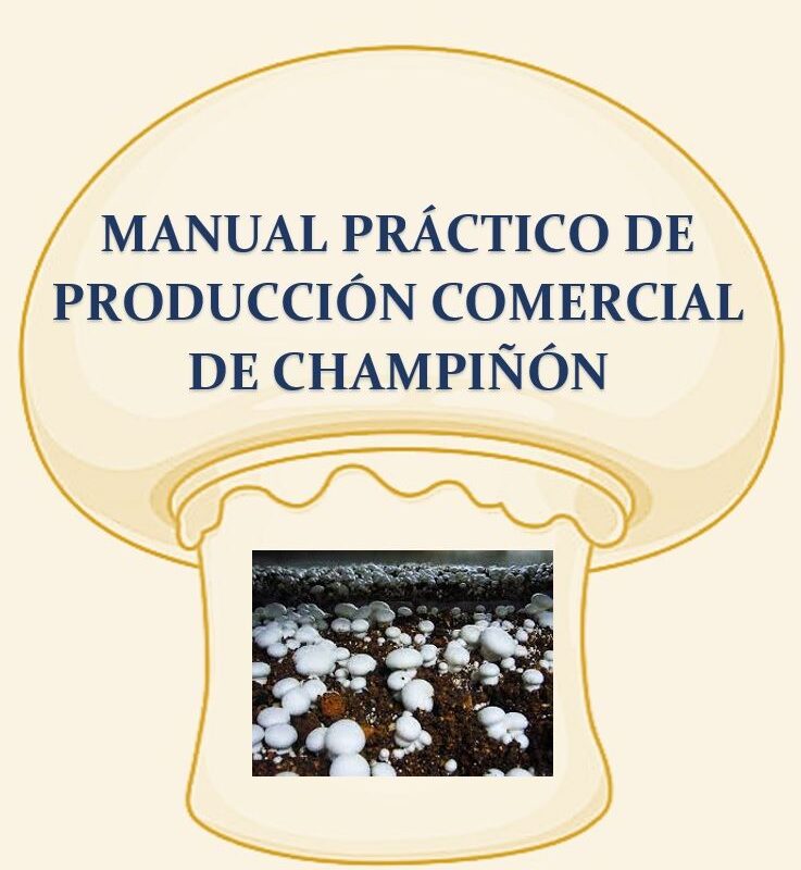 MANUAL PRÁCTICO DE PRODUCCIÓN COMERCIAL DE CHAMPIÑÓN