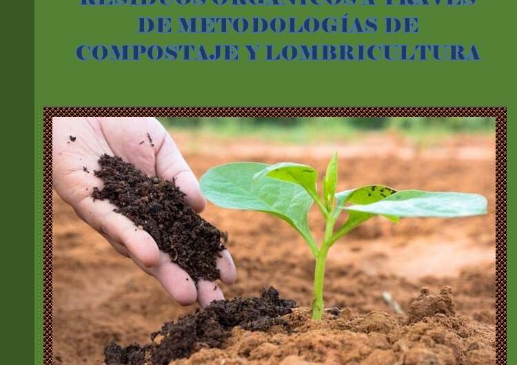 GUÍA TÉCNICA PARA EL APROVECHAMIENTO DE RESIDUOS ORGÁNICOS A TRAVÉS DE METODOLOGÍAS DE COMPOSTAJE Y LOMBRICULTURA