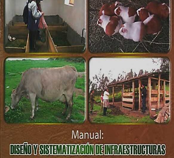 Manual: Diseño y sistematización de infraestructuras para la crianza de cuyes y ganado vacuno
