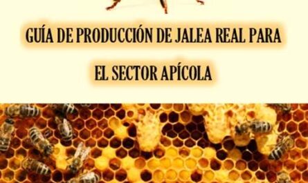 GUÍA DE PRODUCCIÓN DE JALEA REAL PARA EL SECTOR APÍCOLA