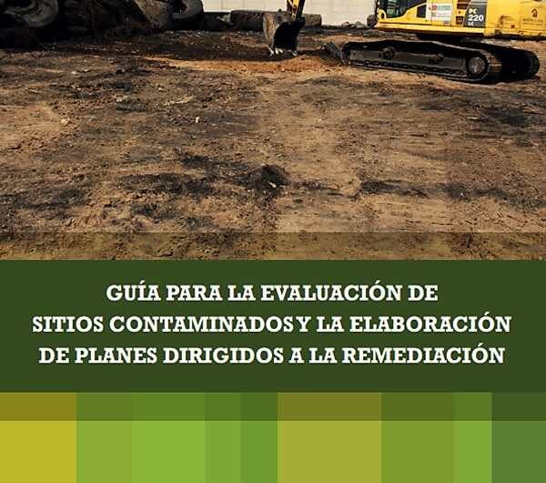 Guía para la evaluación de sitios contaminados y la elaboración de planes dirigidos a la remediación