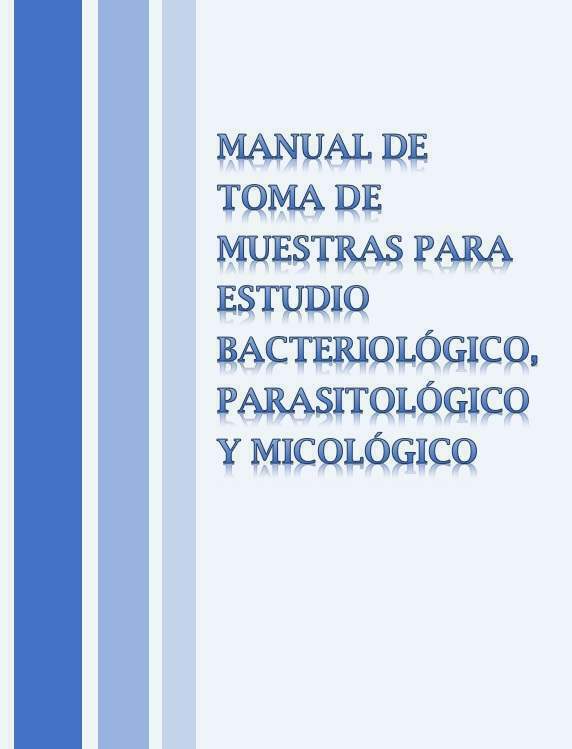 MANUAL DE TOMA DE MUESTRAS PARA ESTUDIO BACTERIOLÓGICO, PARASITOLÓGICO Y MICOLÓGICO