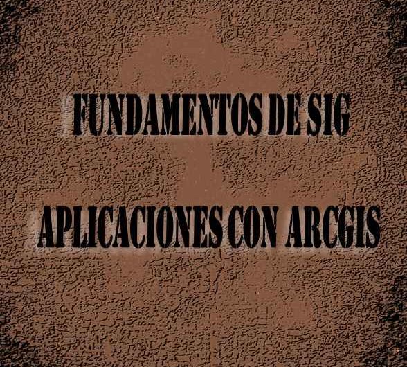 Fundamentos de SIG – Aplicaciones con ArcGIS