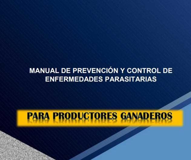 MANUAL DE PREVENCIÓN Y CONTROL DE ENFERMEDADES PARASITARIAS – PARA PRODUCTORES GANADEROS