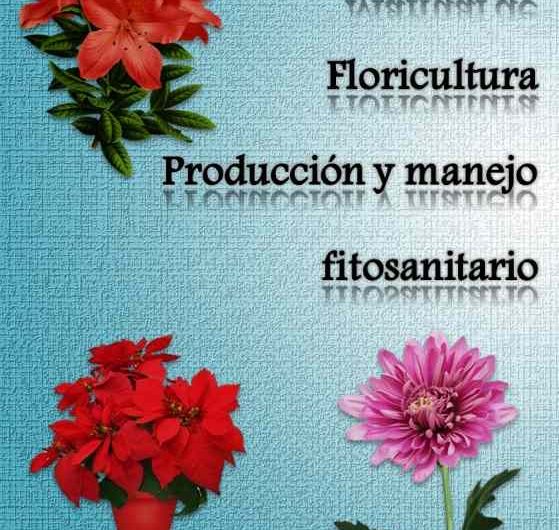 Manual de Floricultura Producción y manejo fitosanitario