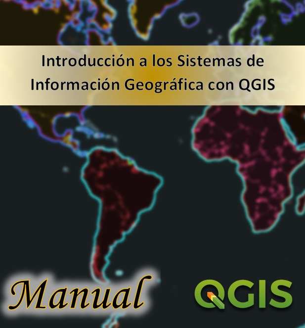 Manual - Introducción a los Sistemas de Información Geográfica con QGIS