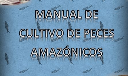MANUAL DE CULTIVO DE PECES AMAZÓNICOS