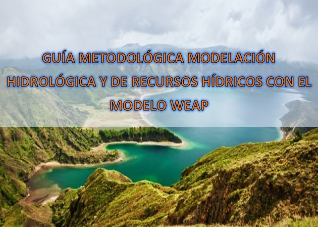 Guía metodológica modelación hidrológica y de recursos hídricos con el modelo WEAP