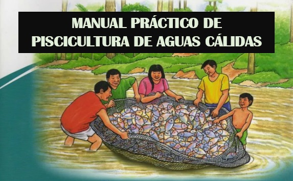 Manual práctico de piscicultura de aguas cálidas